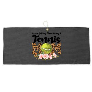 Never Getting Tired Being Tennis Mom Tennis Game Tennis Mom Meaningful Gift Large Microfiber Waffle Golf Towel