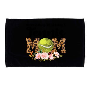 Never Getting Tired Being Tennis Mom Tennis Game Tennis Mom Meaningful Gift Microfiber Hand Towel