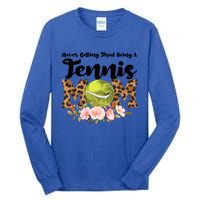 Never Getting Tired Being Tennis Mom Tennis Game Tennis Mom Meaningful Gift Tall Long Sleeve T-Shirt