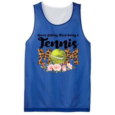 Never Getting Tired Being Tennis Mom Tennis Game Tennis Mom Meaningful Gift Mesh Reversible Basketball Jersey Tank