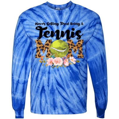 Never Getting Tired Being Tennis Mom Tennis Game Tennis Mom Meaningful Gift Tie-Dye Long Sleeve Shirt