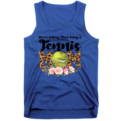 Never Getting Tired Being Tennis Mom Tennis Game Tennis Mom Meaningful Gift Tank Top