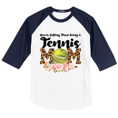 Never Getting Tired Being Tennis Mom Tennis Game Tennis Mom Meaningful Gift Baseball Sleeve Shirt