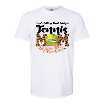 Never Getting Tired Being Tennis Mom Tennis Game Tennis Mom Meaningful Gift Softstyle CVC T-Shirt