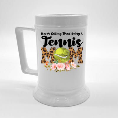 Never Getting Tired Being Tennis Mom Tennis Game Tennis Mom Meaningful Gift Beer Stein