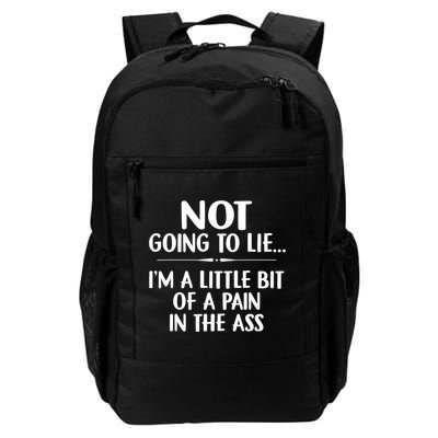 Not Going To Lie IM A Little Bit Of A Pain In The Ass Funny Daily Commute Backpack