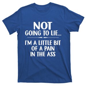 Not Going To Lie IM A Little Bit Of A Pain In The Ass Funny T-Shirt