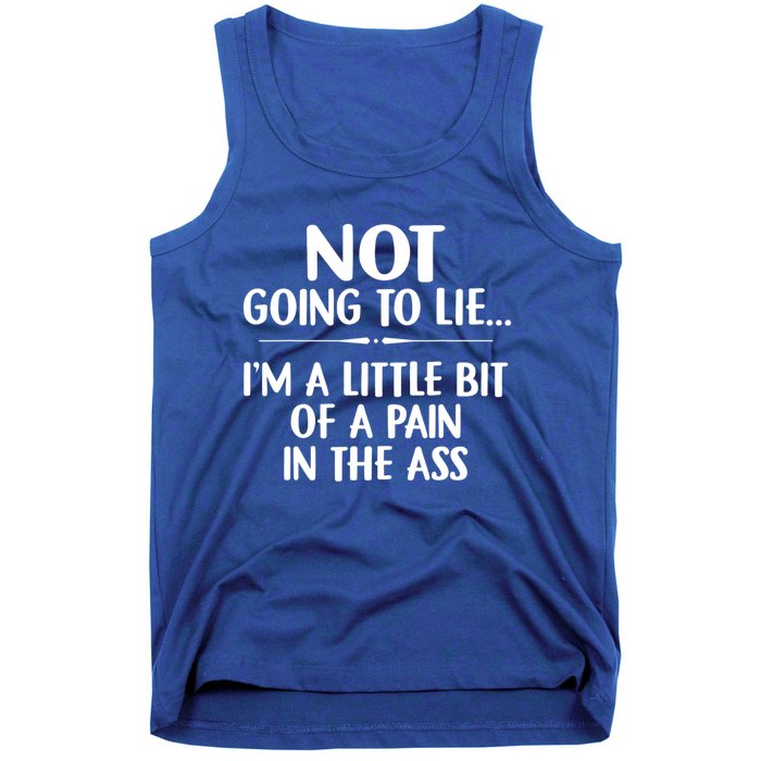 Not Going To Lie IM A Little Bit Of A Pain In The Ass Funny Tank Top