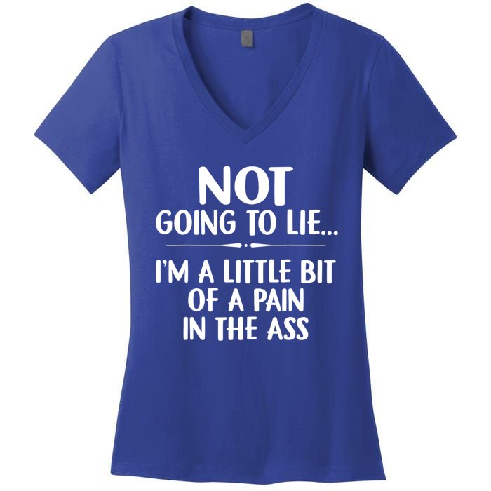 Not Going To Lie IM A Little Bit Of A Pain In The Ass Funny Women's V-Neck T-Shirt