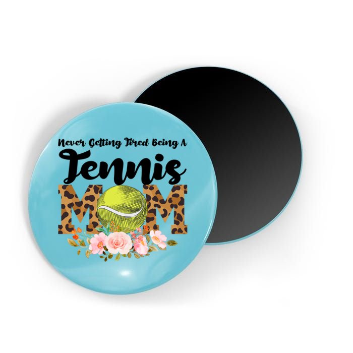 Never Getting Tired Being Tennis Mom Tennis Game Tennis Mom Meaningful Gift Magnet