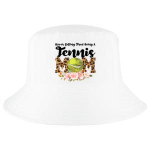 Never Getting Tired Being Tennis Mom Tennis Game Tennis Mom Meaningful Gift Cool Comfort Performance Bucket Hat