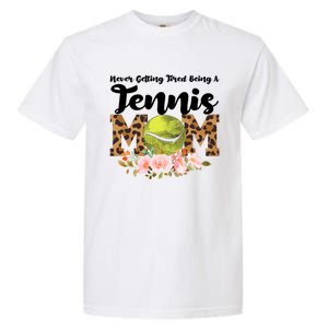 Never Getting Tired Being Tennis Mom Tennis Game Tennis Mom Meaningful Gift Garment-Dyed Heavyweight T-Shirt