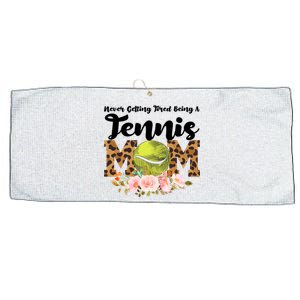 Never Getting Tired Being Tennis Mom Tennis Game Tennis Mom Meaningful Gift Large Microfiber Waffle Golf Towel