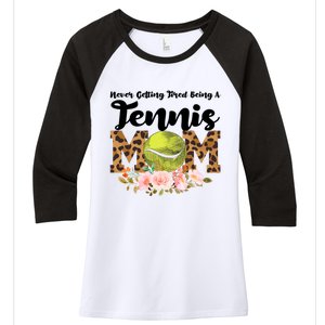 Never Getting Tired Being Tennis Mom Tennis Game Tennis Mom Meaningful Gift Women's Tri-Blend 3/4-Sleeve Raglan Shirt