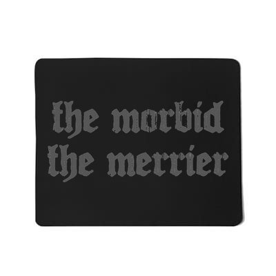 Nu Goth The Morbid The Merrier Dark Gothic Emo Horror Mousepad