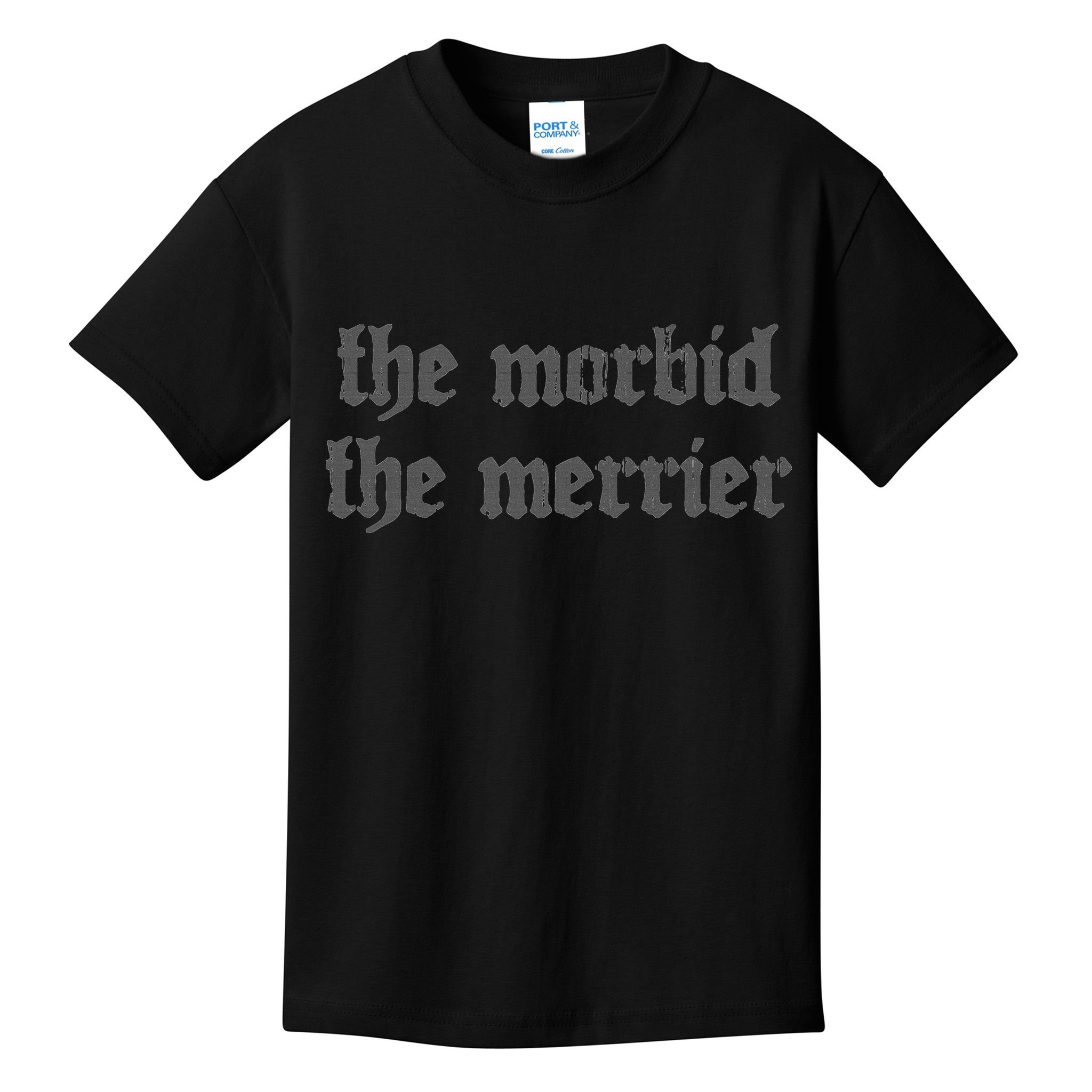 Nu Goth The Morbid The Merrier Dark Gothic Emo Horror Kids T-Shirt
