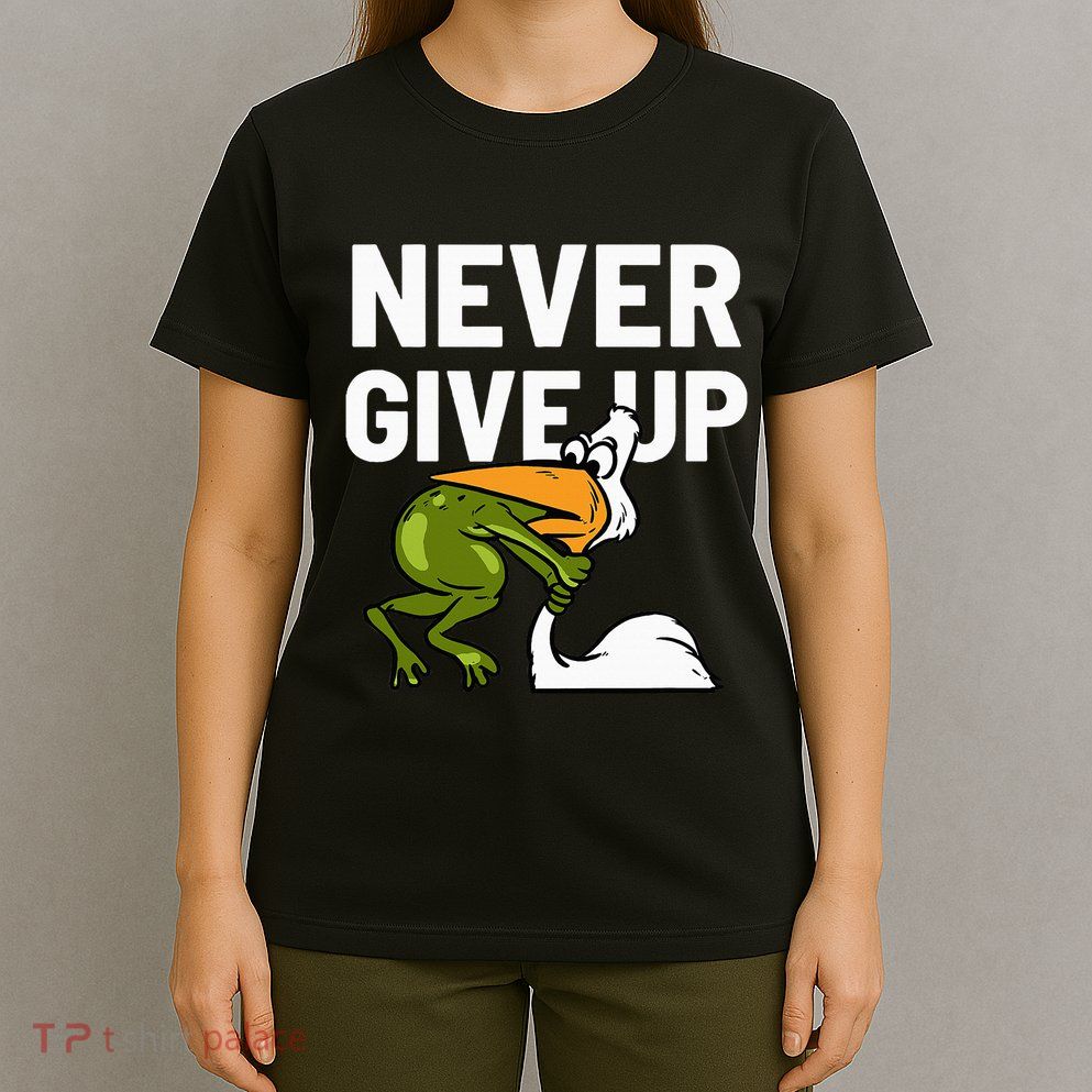 Never Give Up Frog Bird Choking Funny Motivation T-Shirt