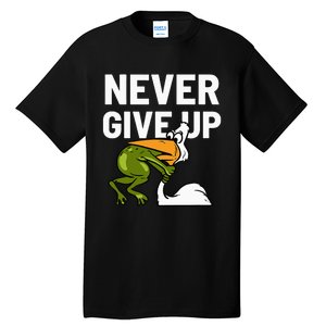 Never Give Up Frog Bird Choking Funny Motivation Tall T-Shirt