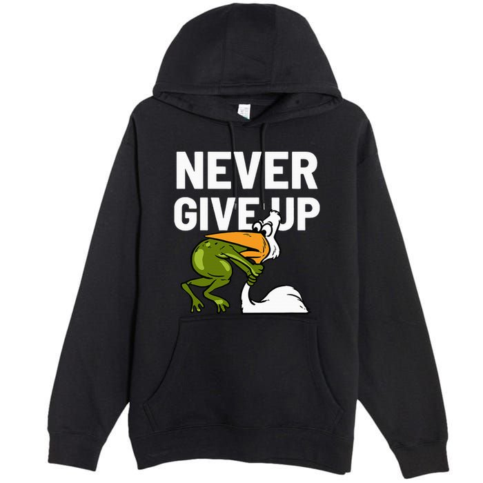 Never Give Up Frog Bird Choking Funny Motivation Premium Pullover Hoodie