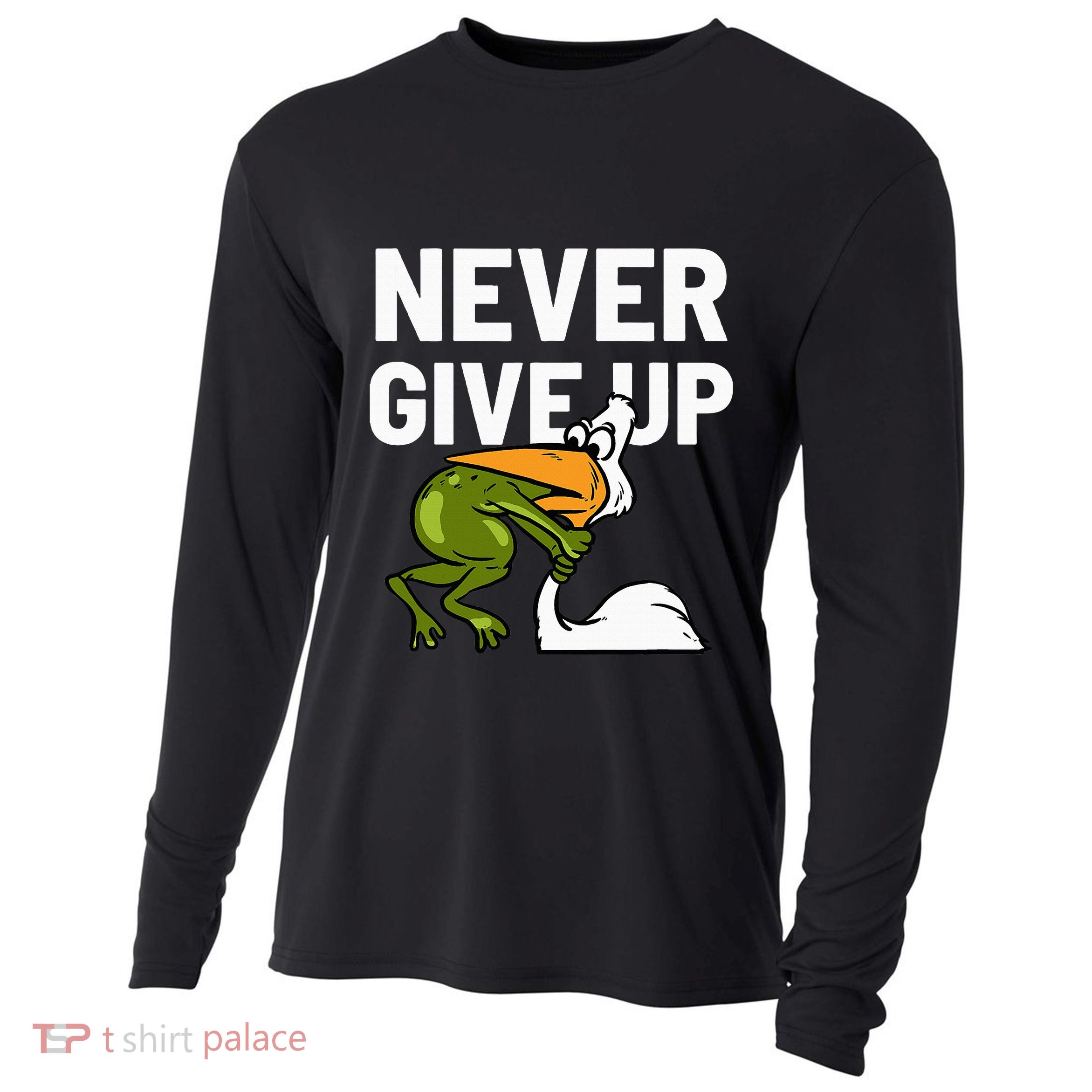 Never Give Up Frog Bird Choking Funny Motivation Cooling Performance Long Sleeve Crew