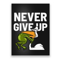 Never Give Up Frog Bird Choking Funny Motivation Poster