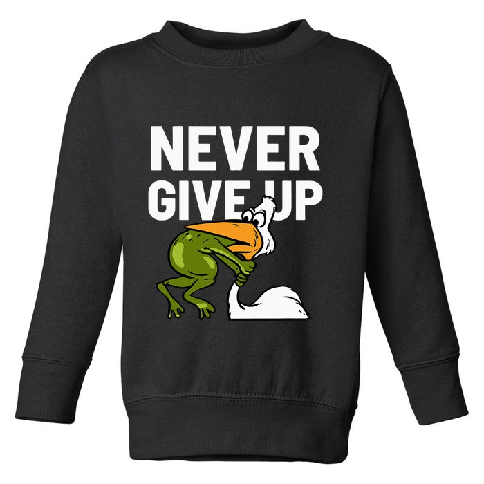 Never Give Up Frog Bird Choking Funny Motivation Toddler Sweatshirt