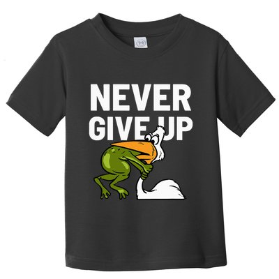 Never Give Up Frog Bird Choking Funny Motivation Toddler T-Shirt
