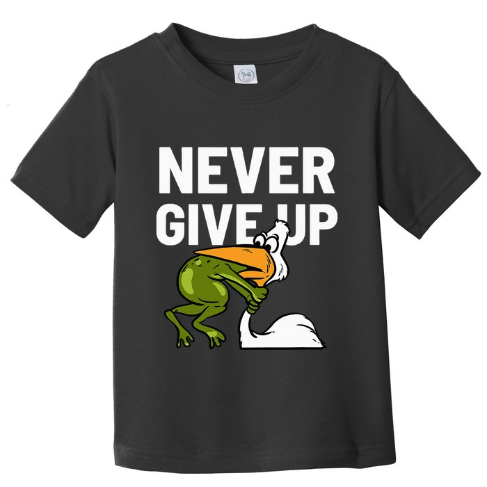 Never Give Up Frog Bird Choking Funny Motivation Toddler T-Shirt