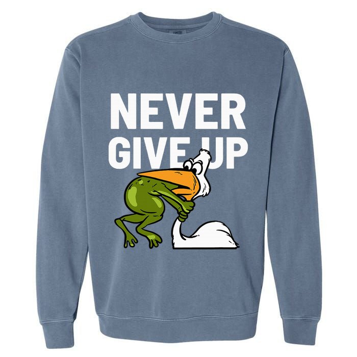 Never Give Up Frog Bird Choking Funny Motivation Garment-Dyed Sweatshirt