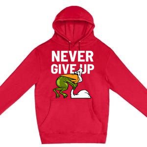 Never Give Up Frog Bird Choking Funny Motivation Premium Pullover Hoodie