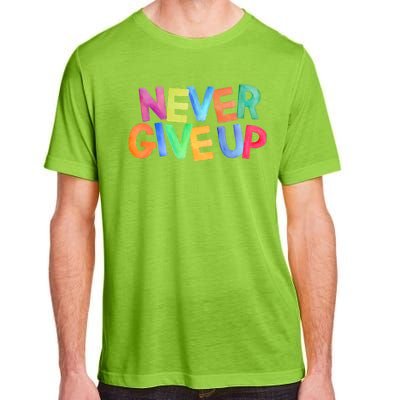 Never Give Up Motivational Colorful Quote Adult ChromaSoft Performance T-Shirt