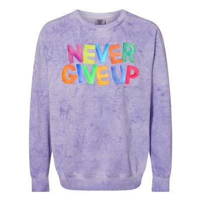 Never Give Up Motivational Colorful Quote Colorblast Crewneck Sweatshirt