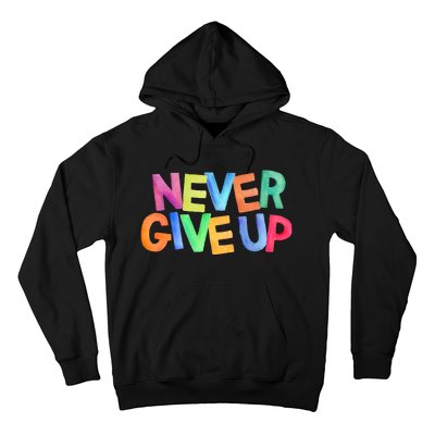 Never Give Up Motivational Colorful Quote Hoodie