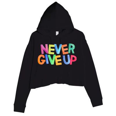 Never Give Up Motivational Colorful Quote Crop Fleece Hoodie