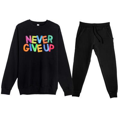 Never Give Up Motivational Colorful Quote Premium Crewneck Sweatsuit Set