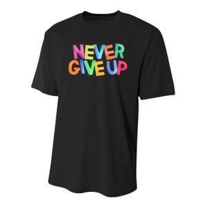 Never Give Up Motivational Colorful Quote Youth Performance Sprint T-Shirt