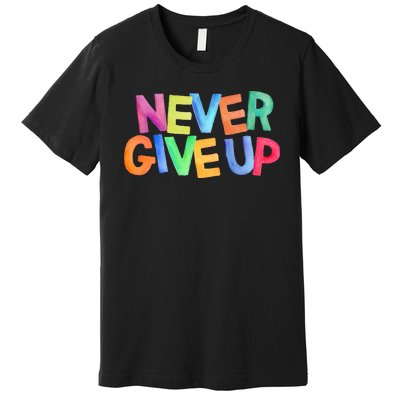 Never Give Up Motivational Colorful Quote Premium T-Shirt