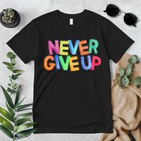 Never Give Up Motivational Colorful Quote Premium T-Shirt