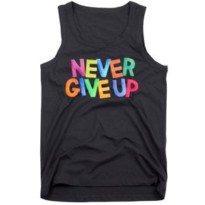 Never Give Up Motivational Colorful Quote Tank Top