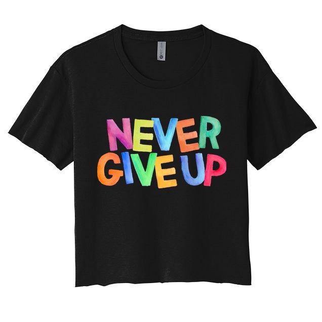 Never Give Up Motivational Colorful Quote Crop Top