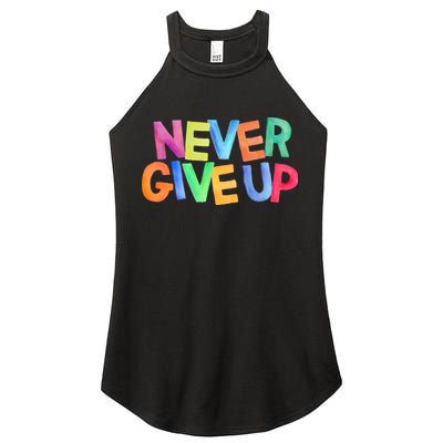 Never Give Up Motivational Colorful Quote Women's Perfect Tri Rocker Tank