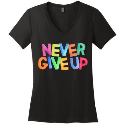 Never Give Up Motivational Colorful Quote Women's V-Neck T-Shirt