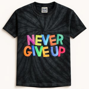 Never Give Up Motivational Colorful Quote Kids Tie-Dye T-Shirt