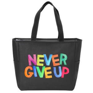 Never Give Up Motivational Colorful Quote Zip Tote Bag