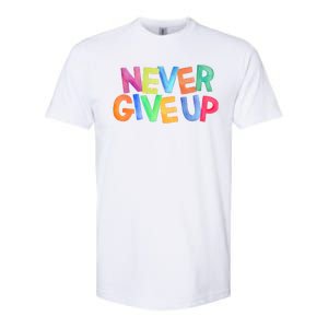 Never Give Up Motivational Colorful Quote Softstyle CVC T-Shirt