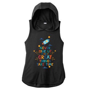 Never Give Up Because Great Things Take Time Rocketship Ladies PosiCharge Tri-Blend Wicking Draft Hoodie Tank