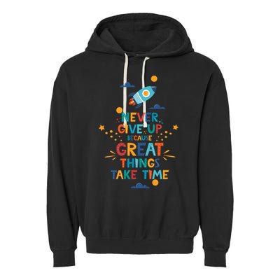Never Give Up Because Great Things Take Time Rocketship Garment-Dyed Fleece Hoodie