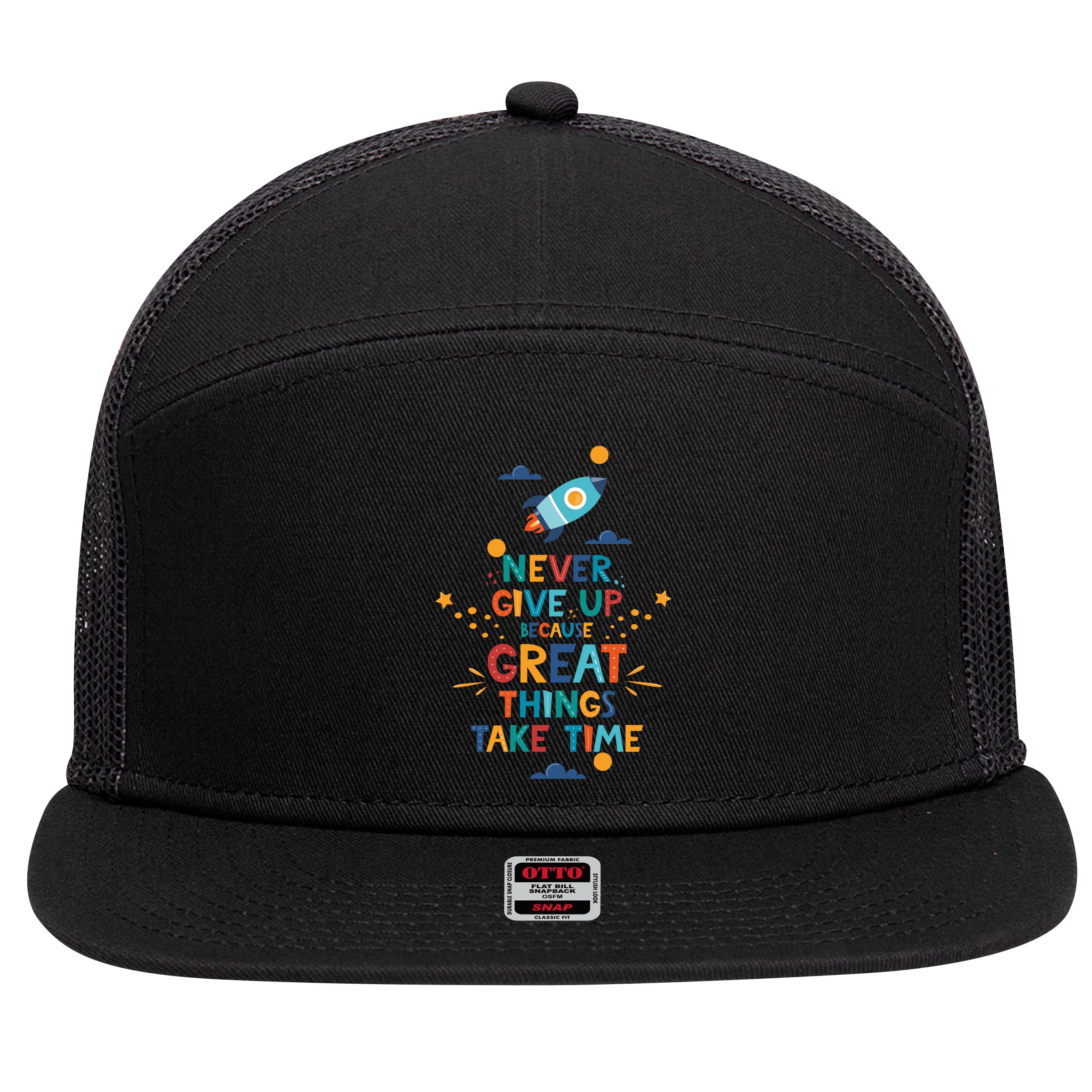 Never Give Up Because Great Things Take Time Rocketship 7 Panel Mesh Trucker Snapback Hat