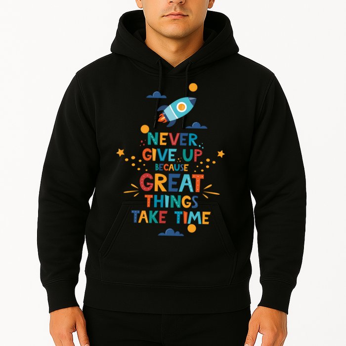 Never Give Up Because Great Things Take Time Rocketship Hoodie