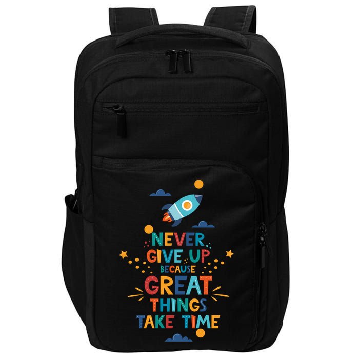 Never Give Up Because Great Things Take Time Rocketship Impact Tech Backpack